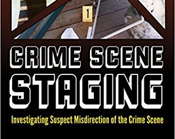 Investigating Staged Crime Scenes (Maricopa County Sheriff’s Office, Training Division, 2627 S.35th Ave., Phoenix, AZ 85003)